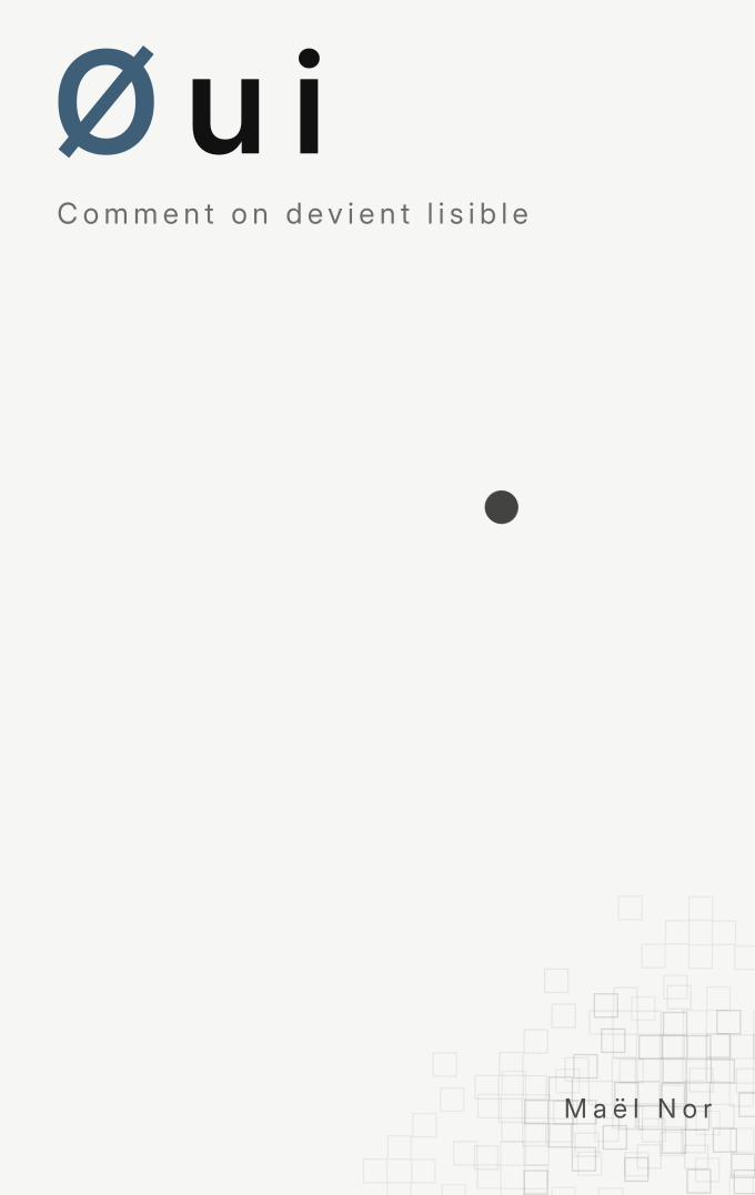 Couverture de Øui — Comment on devient lisible, par Maël Nor